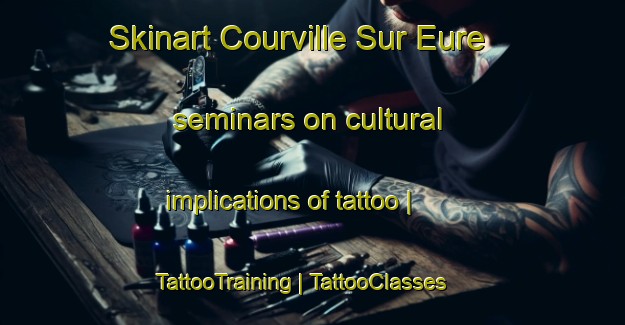 Skinart Courville Sur Eure seminars on cultural implications of tattoo | TattooTraining | TattooClasses | SkinartTraining-France